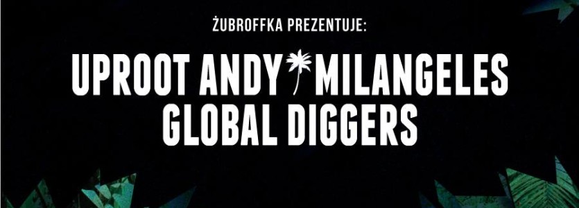 Koncert: UPROOT ANDY (USA), MILANGELES (IT), GLOBAL DIGGERS (PL)