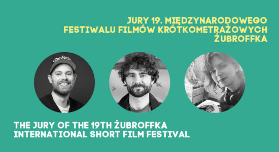Meet the Jury of the 19th ŻUBROFFKA International Short Film Festival!